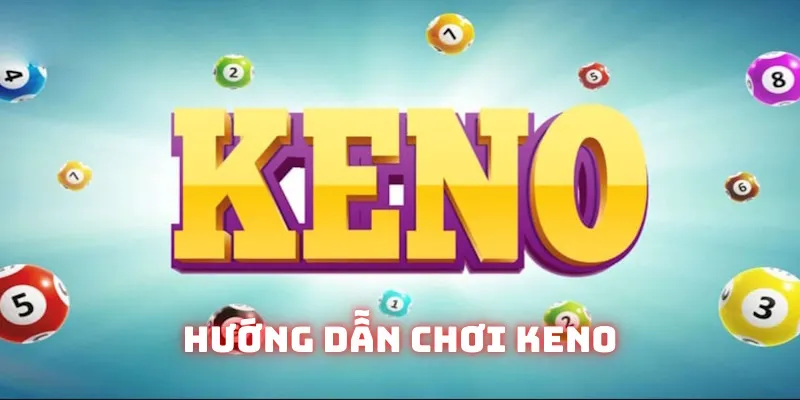 Chỉ dẫn cơ bản về cách chơi Keno