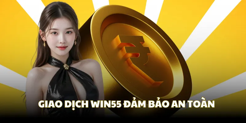 Giao dịch trên hệ thống Win55 đều được bảo mật cao