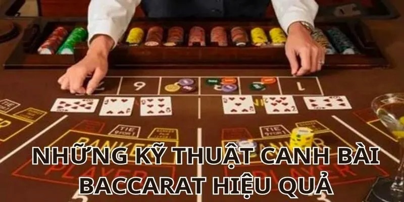 Những kỹ thuật canh bài baccarat