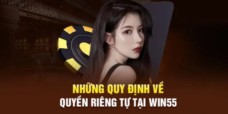 Nội dung quy định tại Win55 về quyền riêng tư