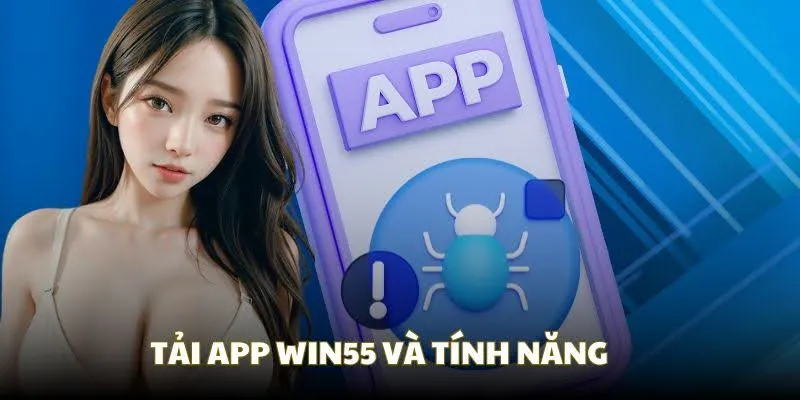 Tính năng chính khi bạn tải app Win55